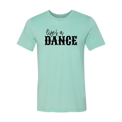 Lifes A Dance T-Shirt