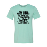 You Know What Rhymes With Camping Alcohol T-Shirt