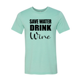 Save Water Drink Wine T-Shirt