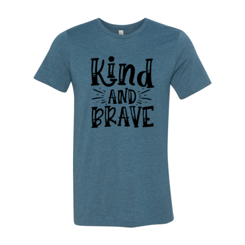 Kind and brave T-Shirts