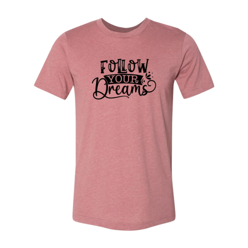 Follow Your Dreams T-shirt