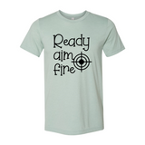 Ready Aim Fire T-Shirt