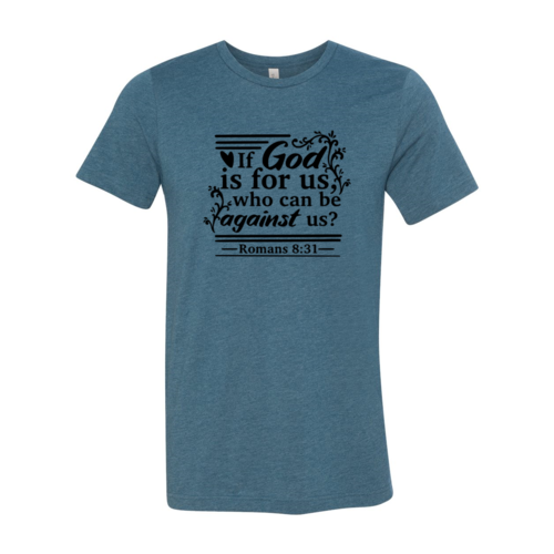 If God Is For Us Who Can Be Against Us T-Shirt