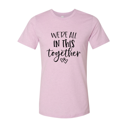 DT0084 We Are All In This Together Shirt