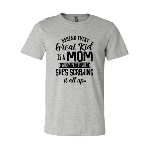 Behind Every Great Kid Is A Mom T-Shirt