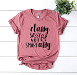 Classy Sassy And a Bit Smart Assy T-shirt