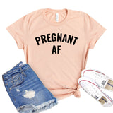 Pregnant AF T-shirt