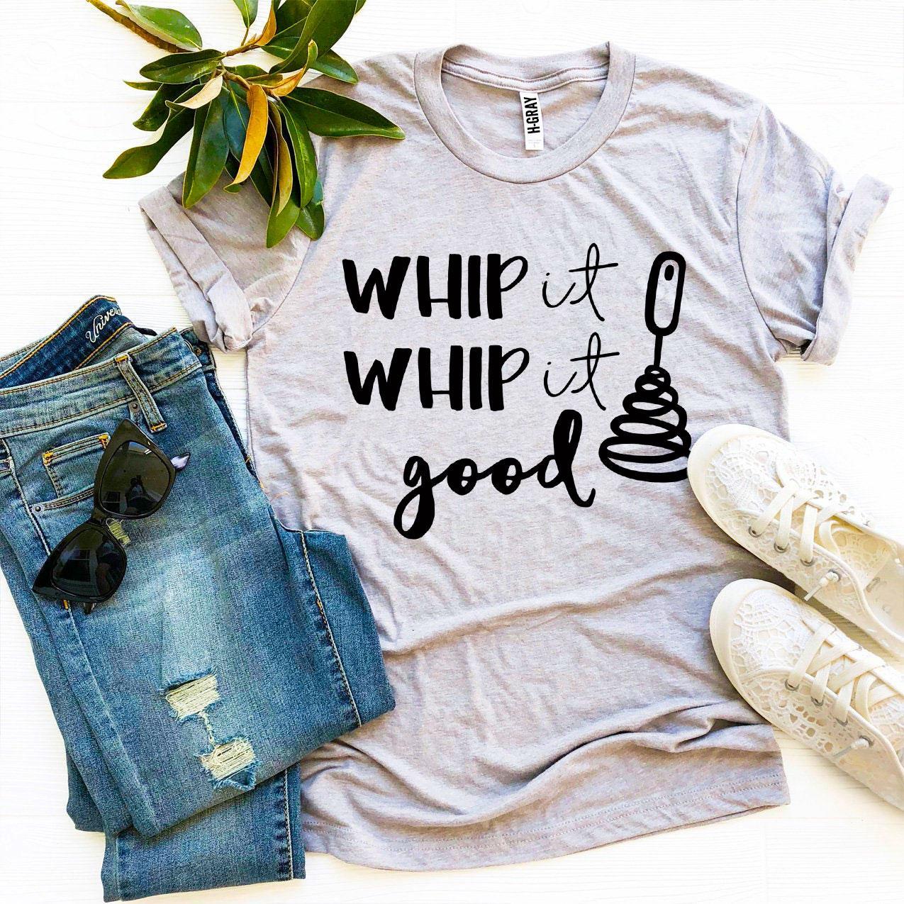 Whip It Whip It Good T-shirt