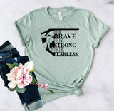 Be Brave Be Strong Be Fearless T-Shirt