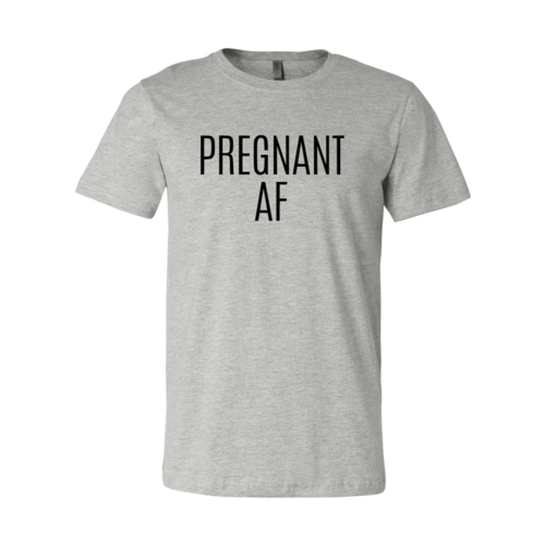 Pregnant Af T-Shirt