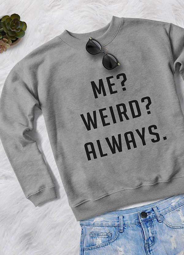 Me Weird Always Women Sweatshirt